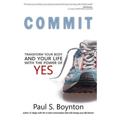 Commit: Transform Your Body and Your Life With the Power of Yes