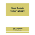 Sanas Chormaic. Cormac's glossary