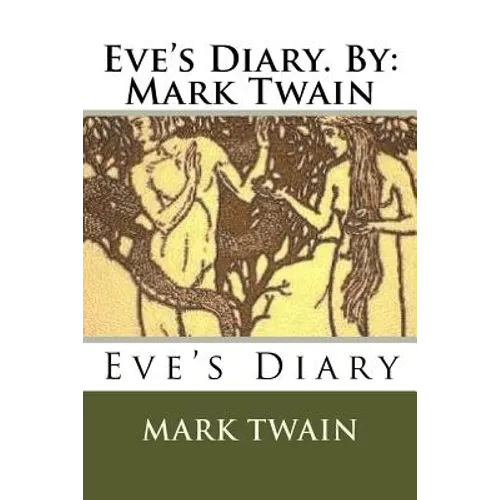 Eve's Diary. By: Mark Twain