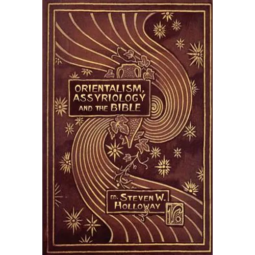 Orientalism, Assyriology and the Bible