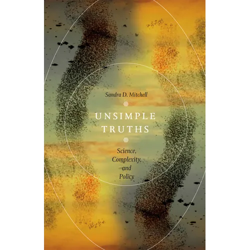 Unsimple Truths: Science, Complexity, and Policy
