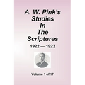 A.W. Pink's Studies In The Scriptures - 1922-23, Volume 1 of 17