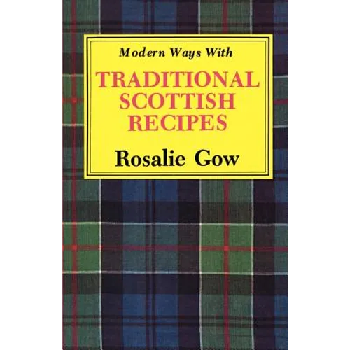 Modern Ways with Traditional Scottish Recipes