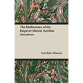 The Meditations of the Emperor Marcus Aurelius Antoninus