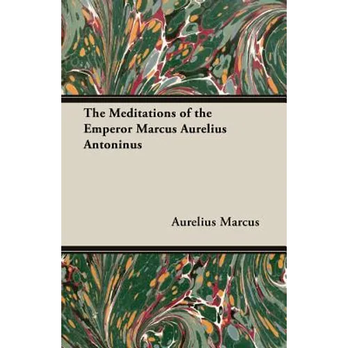 The Meditations of the Emperor Marcus Aurelius Antoninus