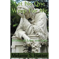 Let No One Weep for Me: Stories of Love and Loss
