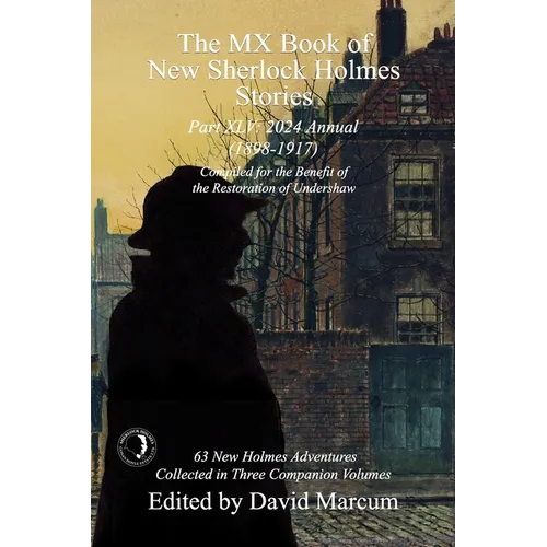 The MX Book of New Sherlock Holmes Stories Part XLV: 2024 Annual 1898-1917