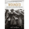 Wounded: A New History of the Western Front in World War I