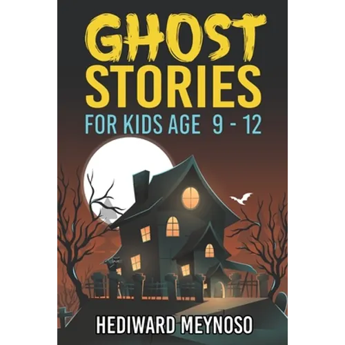 Ghost Stories for Kids Age 9 - 12: A Collection of Classic Short Ghost Stories With Pictures
