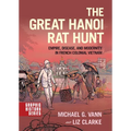 The Great Hanoi Rat Hunt: Empire, Disease, and Modernity in French Colonial Vietnam