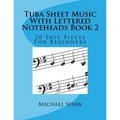 Tuba Sheet Music With Lettered Noteheads Book 2: 20 Easy Pieces For Beginners