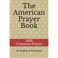 The American Prayer Book: Its Origins and Principles