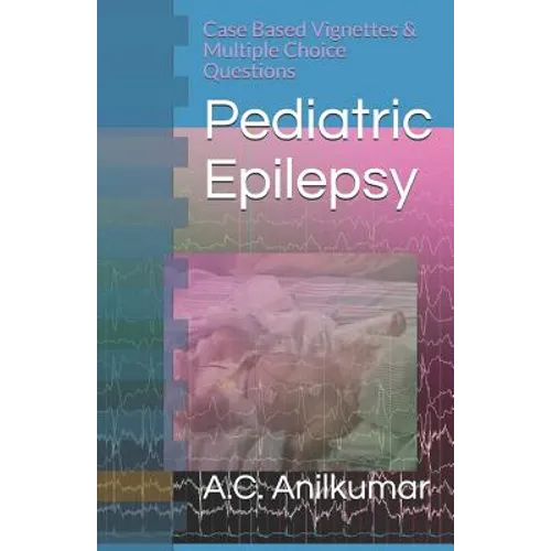 Pediatric Epilepsy: Case Based Vignettes & Multiple Choice Questions