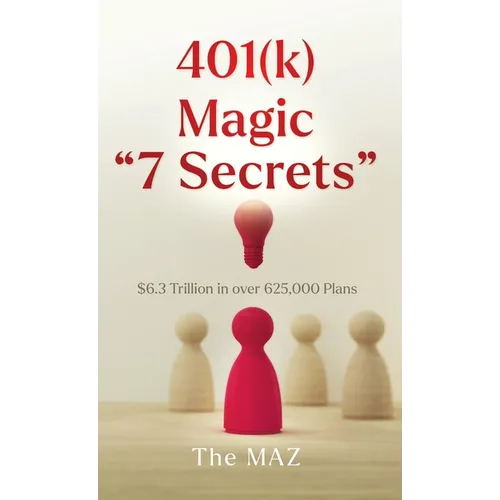 401(k) Magic "7 Secrets": $6.3 Trillion in over 625,000 Plans