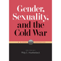 Gender, Sexuality, and the Cold War: A Global Perspective