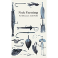 Fish Farming - For Pleasure and Profit