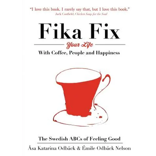 The Swedish ABCs of Feeling Good: The Art of Coffee, Connection and Happiness.