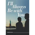 I'll Always Be with You