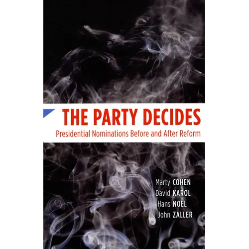 The Party Decides: Presidential Nominations Before and After Reform
