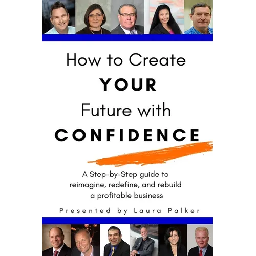 How to Create Your Future with Confidence