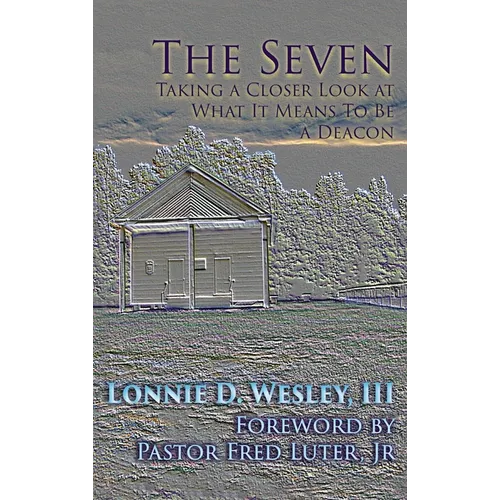 The Seven: Taking a Closer Look at What It Means To Be a Deacon