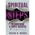 Spiritual Steps to Surviving A Triple-Negative Diagnosis