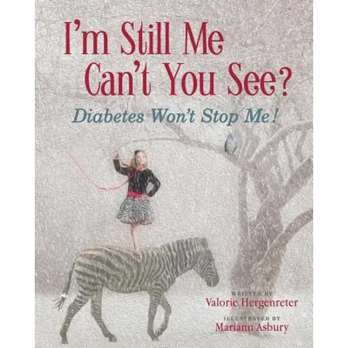 I'm Still Me, Cant You See?: Diabetes Won't Stop Me