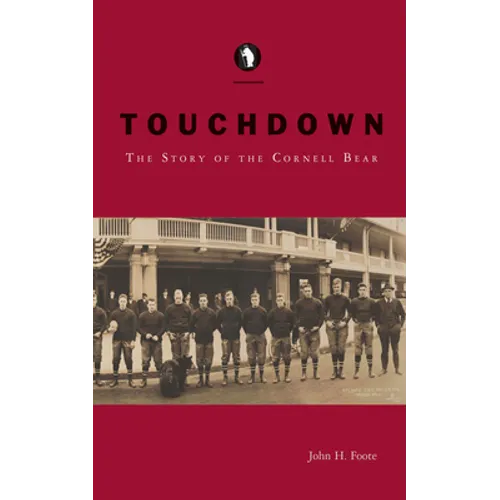 Touchdown: The Story of the Cornell Bear