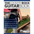 The Country Rock Guitar Book: Discover Authentic Country Rock Techniques, Riffs and Licks
