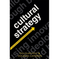 Cultural Strategy: Using Innovative Ideologies to Build Breakthrough Brands