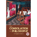 The Consolation of Philosophy of Boethius