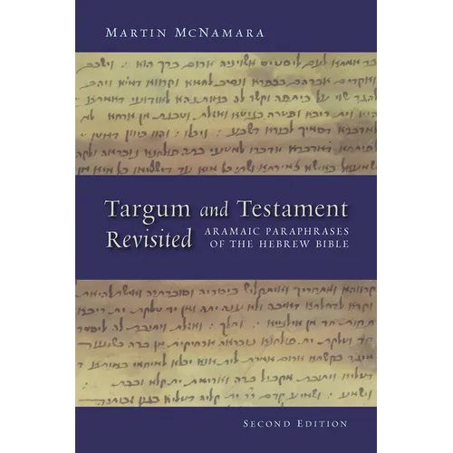 Targum and Testament Revisited: Aramaic Paraphrases of the Hebrew Bible: A Light on the New Testament