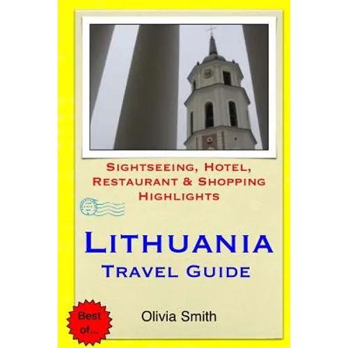 Lithuania Travel Guide: Sightseeing, Hotel, Restaurant & Shopping Highlights
