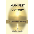 Manifest Victory: A Quest and a Testimony
