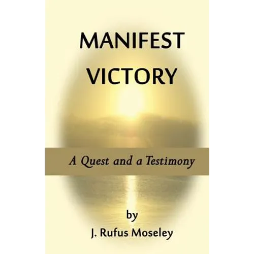 Manifest Victory: A Quest and a Testimony
