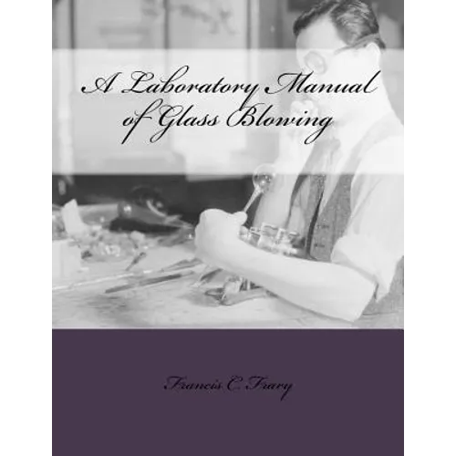 A Laboratory Manual of Glass Blowing