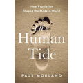 The Human Tide: How Population Shaped the Modern World