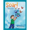 Soar!: Positive Thinking for Unstoppable Kids