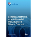 General Anesthesia as a Multimodal Individualized Clinical Concept