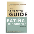 The Parent's Guide to Eating Disorders: Supporting Self-Esteem, Healthy Eating, & Positive Body Image at Home