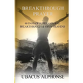Breakthrough Prayer: 90 Days of Supernatural Breakthrough & Open Heavens