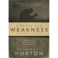 A Place for Weakness: Preparing Yourself for Suffering