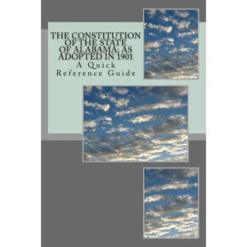 The Constitution of The State of Alabama: A Quick Reference Guide