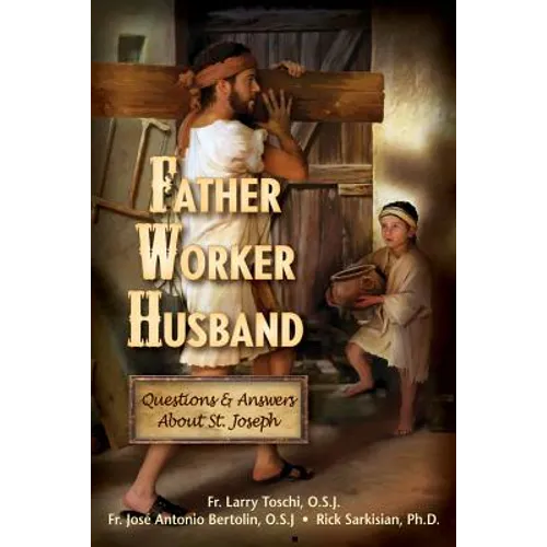 Father, Worker, Husband: Questions & Answers about Saint Joseph
