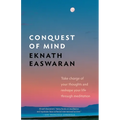 Conquest of Mind: Take Charge of Your Thoughts and Reshape Your Life Through Meditation