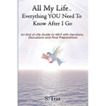 All My Life...Everything YOU Need to Know After I Go
