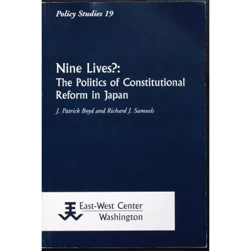 Nine Lives?: The Politics of Constitutional Reform in Japan