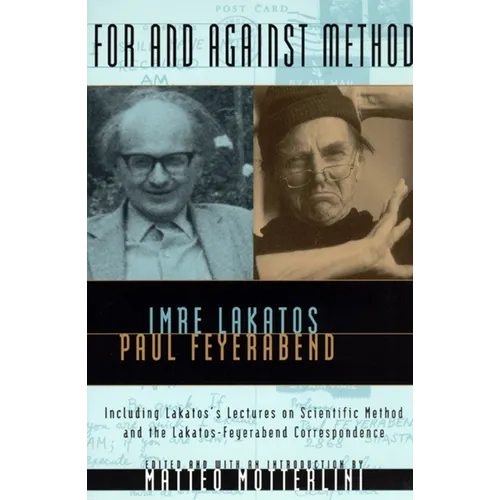 For and Against Method: Including Lakatos's Lectures on Scientific Method and the Lakatos-Feyerabend Correspondence
