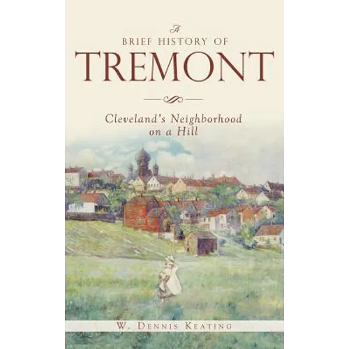 A Brief History of Tremont: Cleveland's Neighborhood on a Hill
