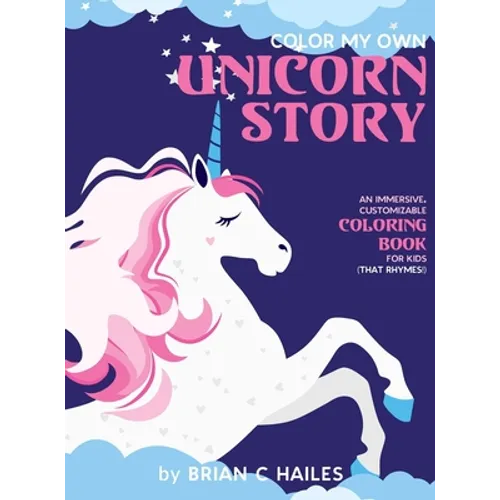 Color My Own Unicorn Story: An Immersive, Customizable Coloring Book for Kids (That Rhymes!)